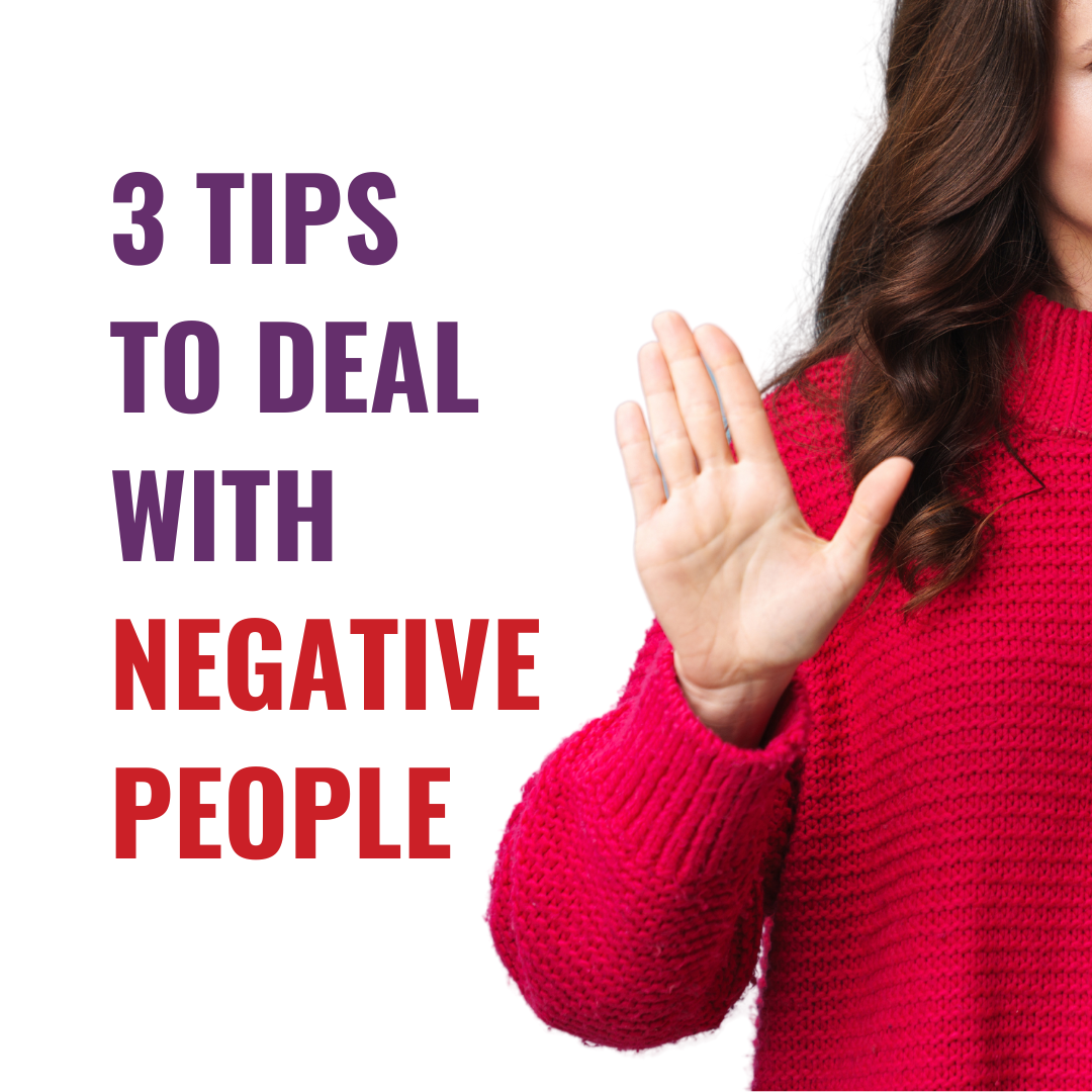 3 Tips To Deal With Negative People